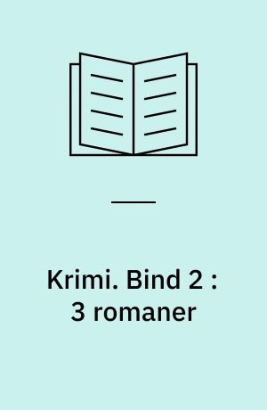 Krimi. Bind 2 : 3 romaner