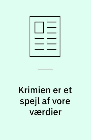 Krimien er et spejl af vore værdier