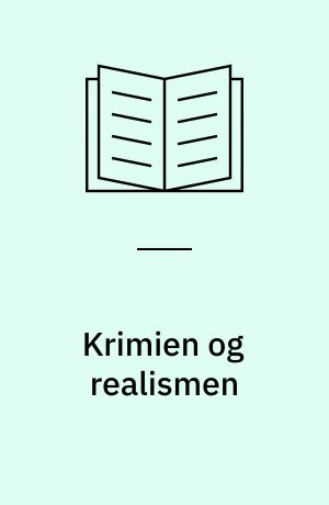 Krimien og realismen : - belyst gennem analyser af nyrealistiske og samfundskritiske kriminalromaner