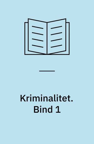 Kriminalitet. Bind 1