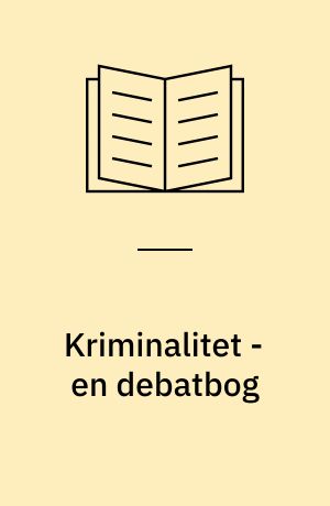 Kriminalitet - en debatbog