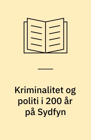 Kriminalitet og politi i 200 år på Sydfyn : omkring en udstilling