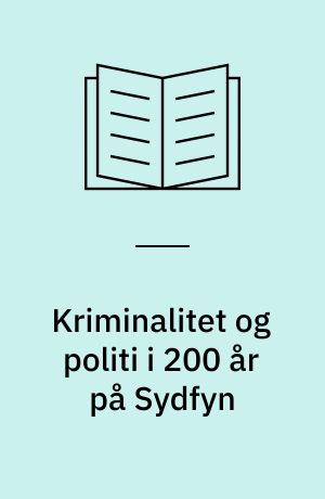 Kriminalitet og politi i 200 år på Sydfyn : omkring en udstilling