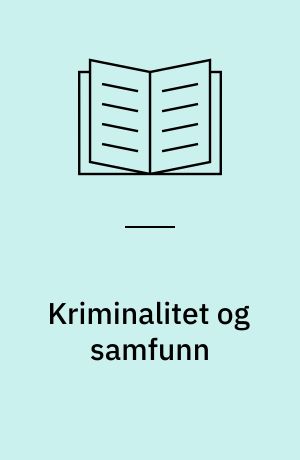 Kriminalitet og samfunn : Artikler og foredrag