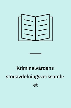 Kriminalvårdens stödavdelningsverksamhet : utredning 2000