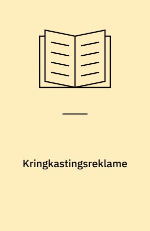 Kringkastingsreklame : forslag til finansiering av et udvidet kringkastingstilbud