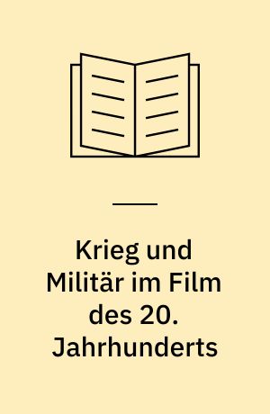 Krieg und Militär im Film des 20. Jahrhunderts