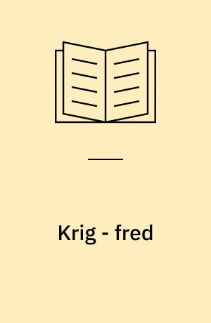 Krig - fred : et signalement af samfund og politik