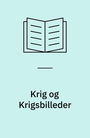 Krig og Krigsbilleder : to Fortællinger