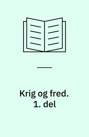 Krig og fred. 1. del