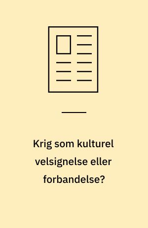 Krig som kulturel velsignelse eller forbandelse? : første verdenskrig i en nationalkonservativ dansk optik