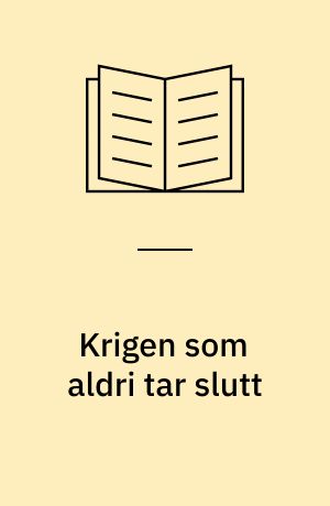 Krigen som aldri tar slutt