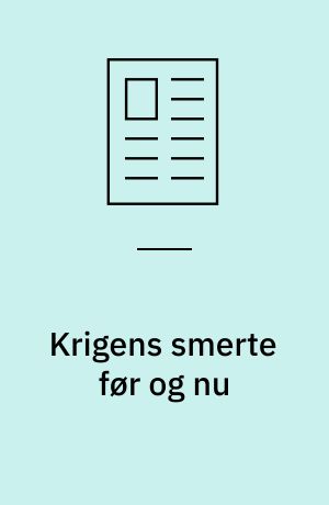Krigens smerte før og nu : vandrehistorier fra fronten