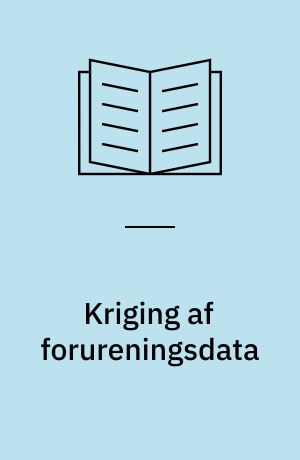 Kriging af forureningsdata : en følsomhedsanalyse