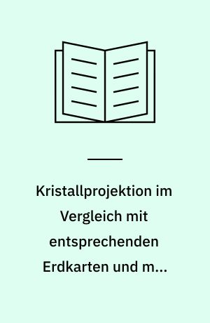 Kristallprojektion im Vergleich mit entsprechenden Erdkarten und mit einer Anwendung auf die Laue-Aufnahmen