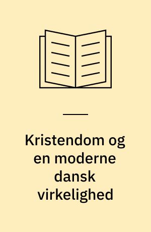 Kristendom og en moderne dansk virkelighed
