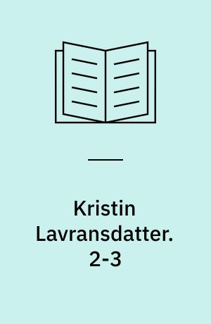 Kristin Lavransdatter. 2-3 : Husfrue. I-II