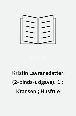 Kristin Lavransdatter. 1 : Kransen ; Husfrue