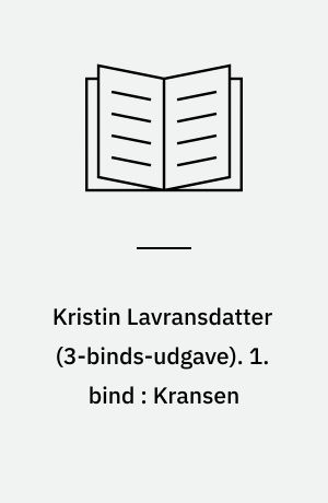 Kristin Lavransdatter. 1. bind : Kransen