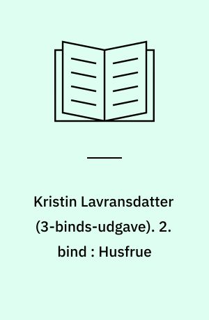 Kristin Lavransdatter. 2. bind : Husfrue