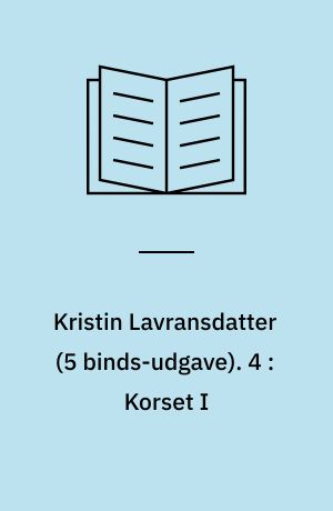 Kristin Lavransdatter. 4 : Korset I