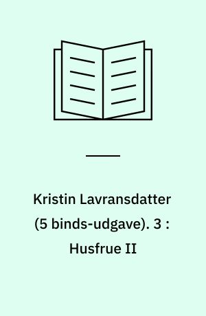 Kristin Lavransdatter. 3 : Husfrue II