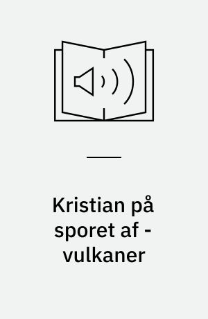 Kristian på sporet af - vulkaner