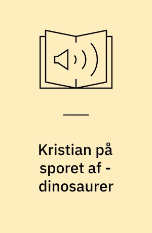 Kristian på sporet af - dinosaurer