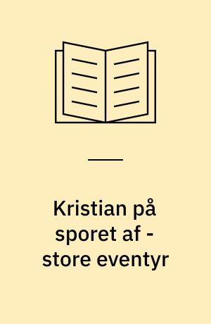 Kristian på sporet af - store eventyr