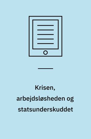 Krisen, arbejdsløsheden og statsunderskuddet : besparelse eller vækststrategi?