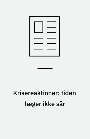 Krisereaktioner: tiden læger ikke sår