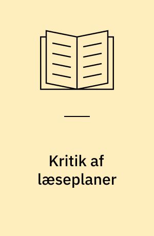 Kritik af læseplaner : dansk, matematik, samtidsorientering