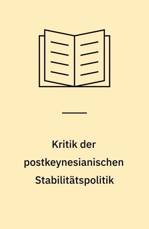 Kritik der postkeynesianischen Stabilitätspolitik : Ein Beitrag zur Phillips-Kurven-Diskussion