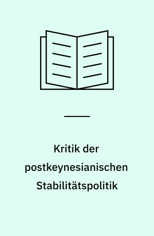 Kritik der postkeynesianischen Stabilitätspolitik : Ein Beitrag zur Phillips-Kurven-Diskussion