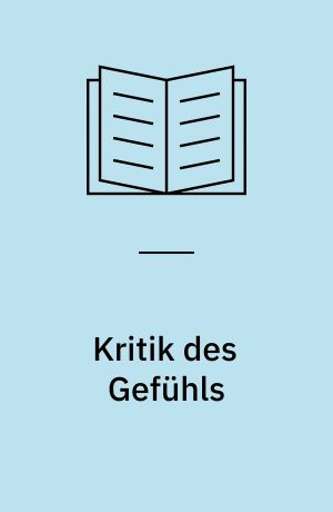 Kritik des Gefühls : Psychologie in der Kulturkrisis