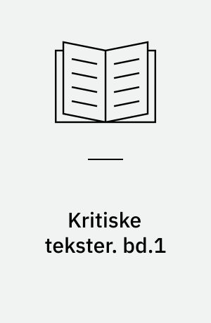 Kritiske tekster. bd.1 : Litteraturkritikkens metoder og dagbladskritik