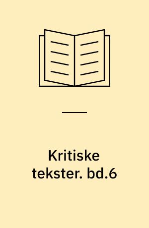 Kritiske tekster. bd.6 : Dagbladskritik/ Litteratur