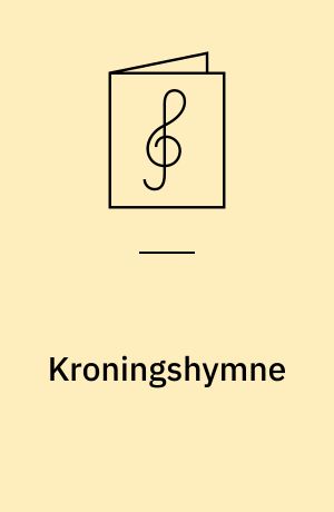 Kroningshymne : Let thy hand be strengthened : for 5-stemmigt blandet kor og orkester