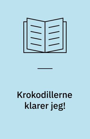 Krokodillerne klarer jeg!