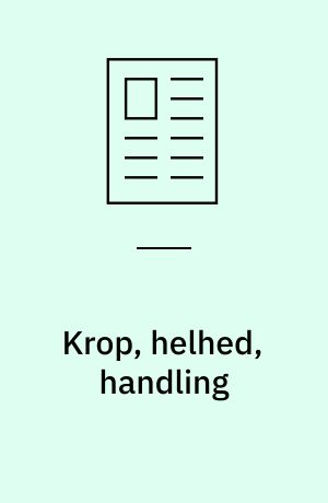 Krop, helhed, handling