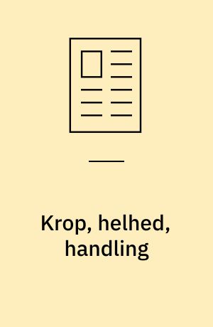 Krop, helhed, handling