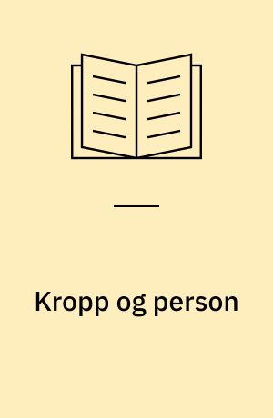 Kropp og person : to essays
