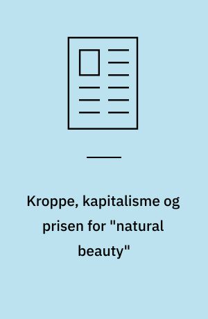 Kroppe, kapitalisme og prisen for "natural beauty"
