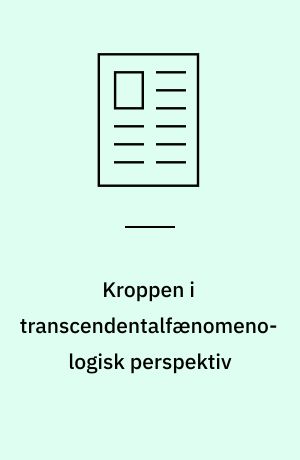 Kroppen i transcendentalfænomenologisk perspektiv