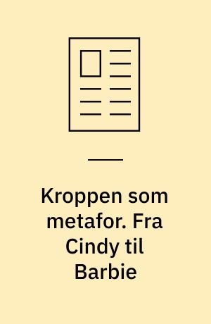 Kroppen som metafor. Fra Cindy til Barbie