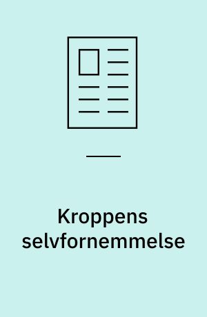 Kroppens selvfornemmelse : en psykologisk-fænomenologisk analyse af den psykosomatiske relation