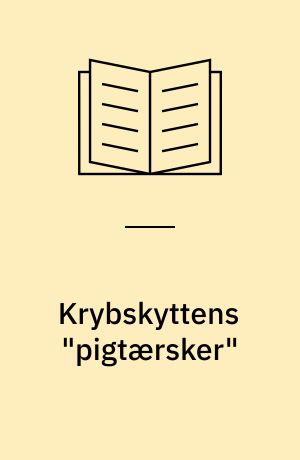 Krybskyttens "pigtærsker" : en Rold-Skov historie om "Krybskytten" og "Spåkonen"