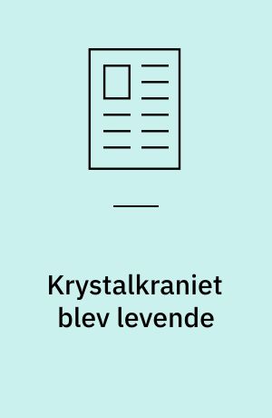 Krystalkraniet blev levende