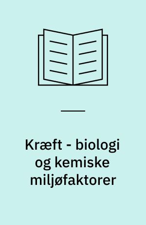 Kræft - biologi og kemiske miljøfaktorer
