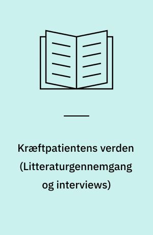 Kræftpatientens verden : en undersøgelse af, hvilke problemer danske kræftpatienter oplever